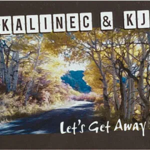 Kalinec & Kj - Let's Get Away